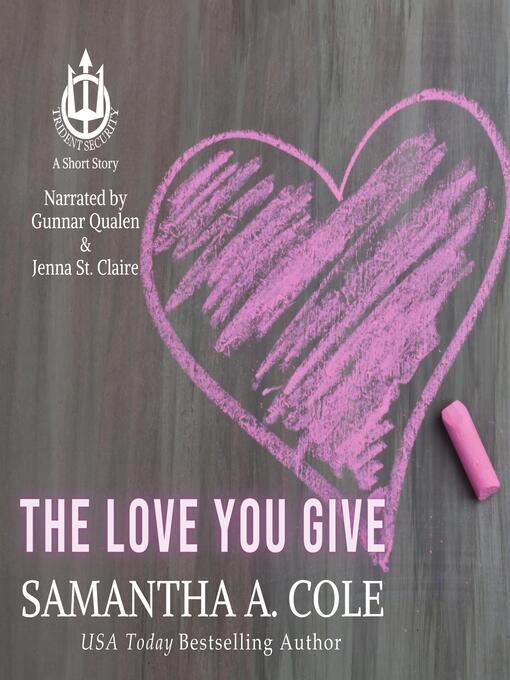 Title details for The Love You Give by Samantha A. Cole - Available